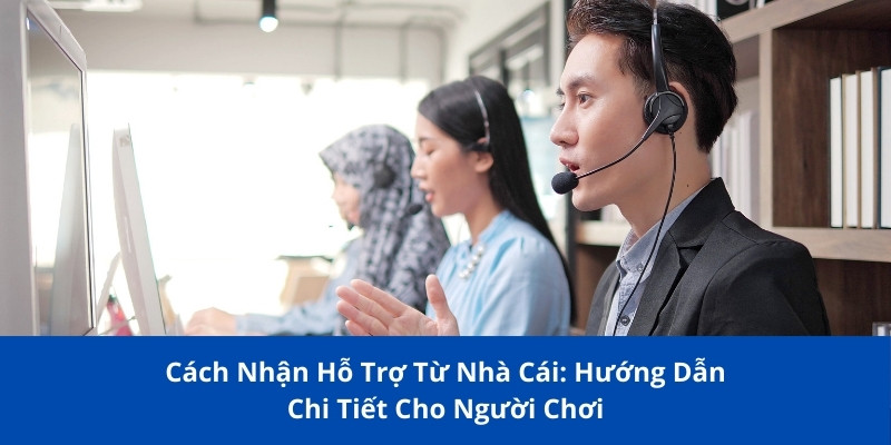 Cách Nhận Hỗ Trợ Từ Nhà Cái: Hướng Dẫn Chi Tiết Cho Người Chơi 1 cach nhan ho tro tu nha cai 1