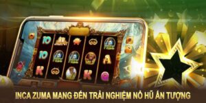 Nổ Hũ Inca Zuma - Cơ Hội Rinh Giải Thưởng Lớn Mỗi Ngày 5 nổ hũ Inca Zuma