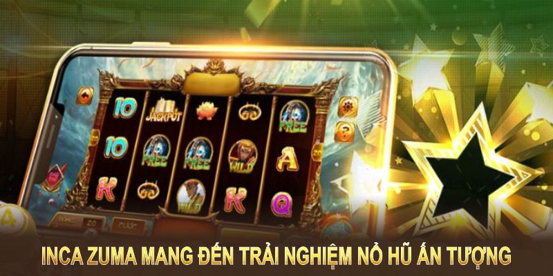 Nổ Hũ Inca Zuma - Cơ Hội Rinh Giải Thưởng Lớn Mỗi Ngày 1 nổ hũ Inca Zuma
