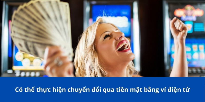 Hướng Dẫn Chi Tiết Rút Tiền NOHU: Quy Định Và Phương Thức 3 Có thể thực hiện chuyển đổi qua tiền mặt bằng ví điện tử