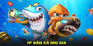 TP Nhị Gia Bắn Cá – Siêu Phẩm Giải Trí Đổi Thưởng Đầy Hấp Dẫn 9 TP nhị gia bắn cá